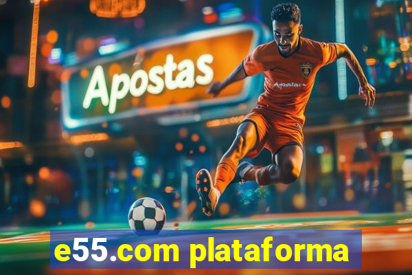 e55.com plataforma